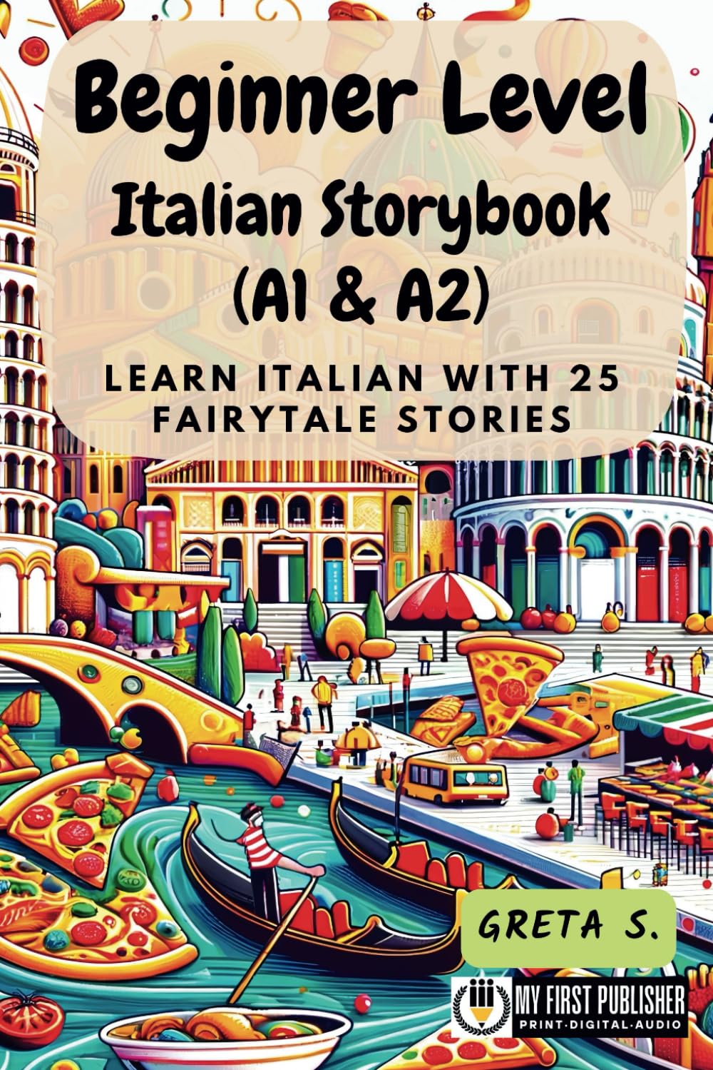 Beginner Level Italian Storybook (A1 & A2): Learn Italian with 25 Fairytale Stories (Learning Italian with Ease, Band 1) International