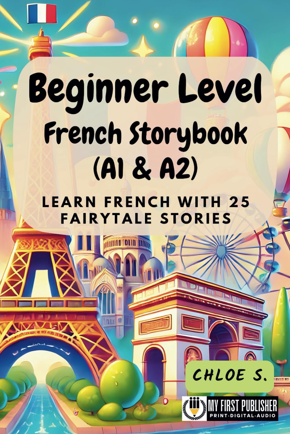 Beginner Level French Storybook (A1 & A2): Learn French with 25 Fairytale Stories book