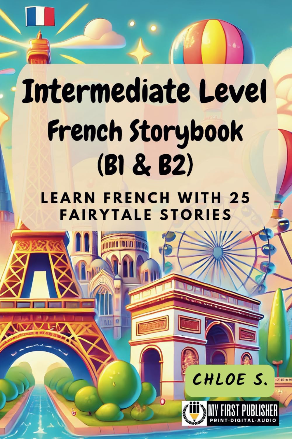 Intermediate Level French Storybook (B1 & B2): Learn French with 25 Fairytale Stories book