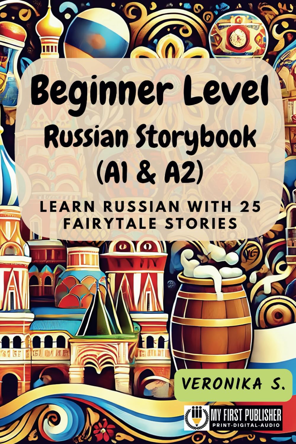 Beginner Level Russian Storybook (A1 & A2): Learn Russian with 25 Fairytale Stories (Learning Russian with Ease, Band 1) Drama
