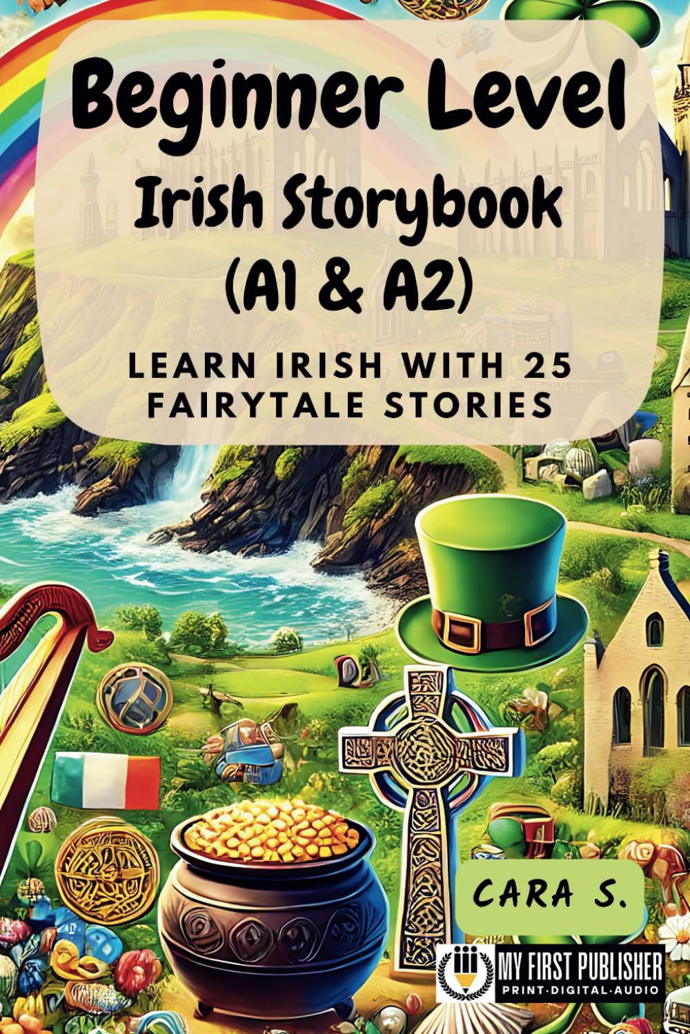 Beginner Level Irish Storybook (A1 & A2): Learn Irish with 25 Fairytale Stories (Learning Irish with Ease, Band 1) International