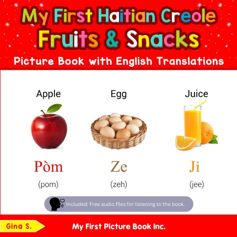 My First Haitian Creole Fruits & Snacks Picture Book with English Translations: Bilingual Early Learning & Easy Teaching Haitian Creole Books for Kids ... Haitian Creole words for Children, Band 3) International