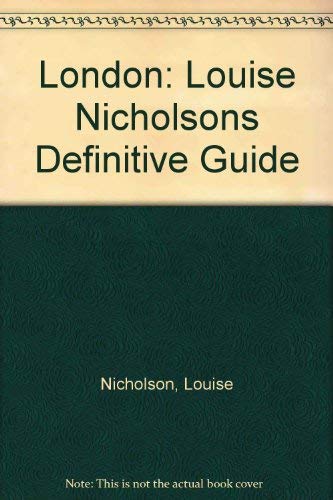 London: Louise Nicholson's Definitive Guide Travel