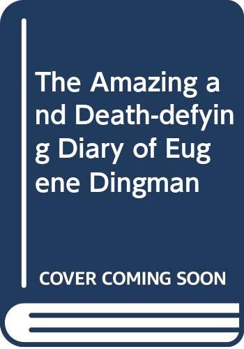 The Amazing and Death-defying Diary of Eugene Dingman book