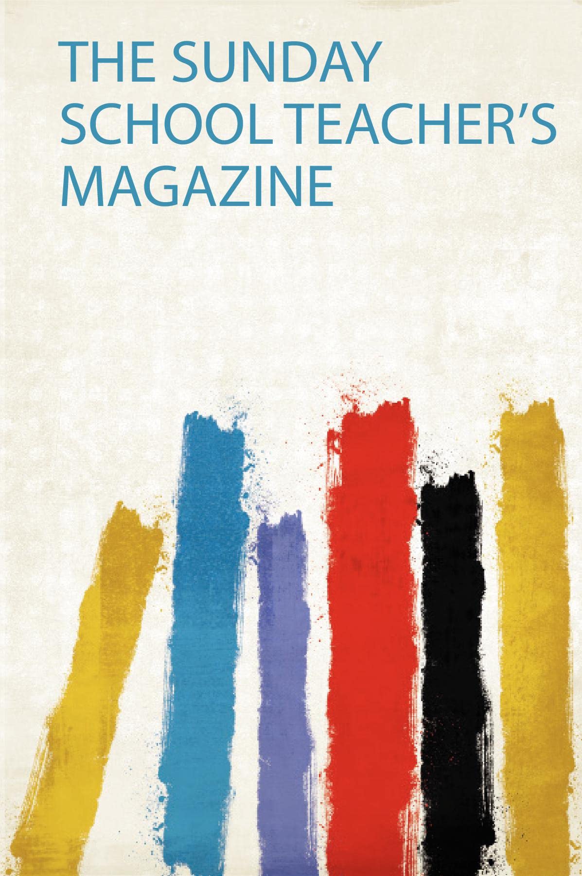 The Sunday School Teacher's Magazine Politics & History