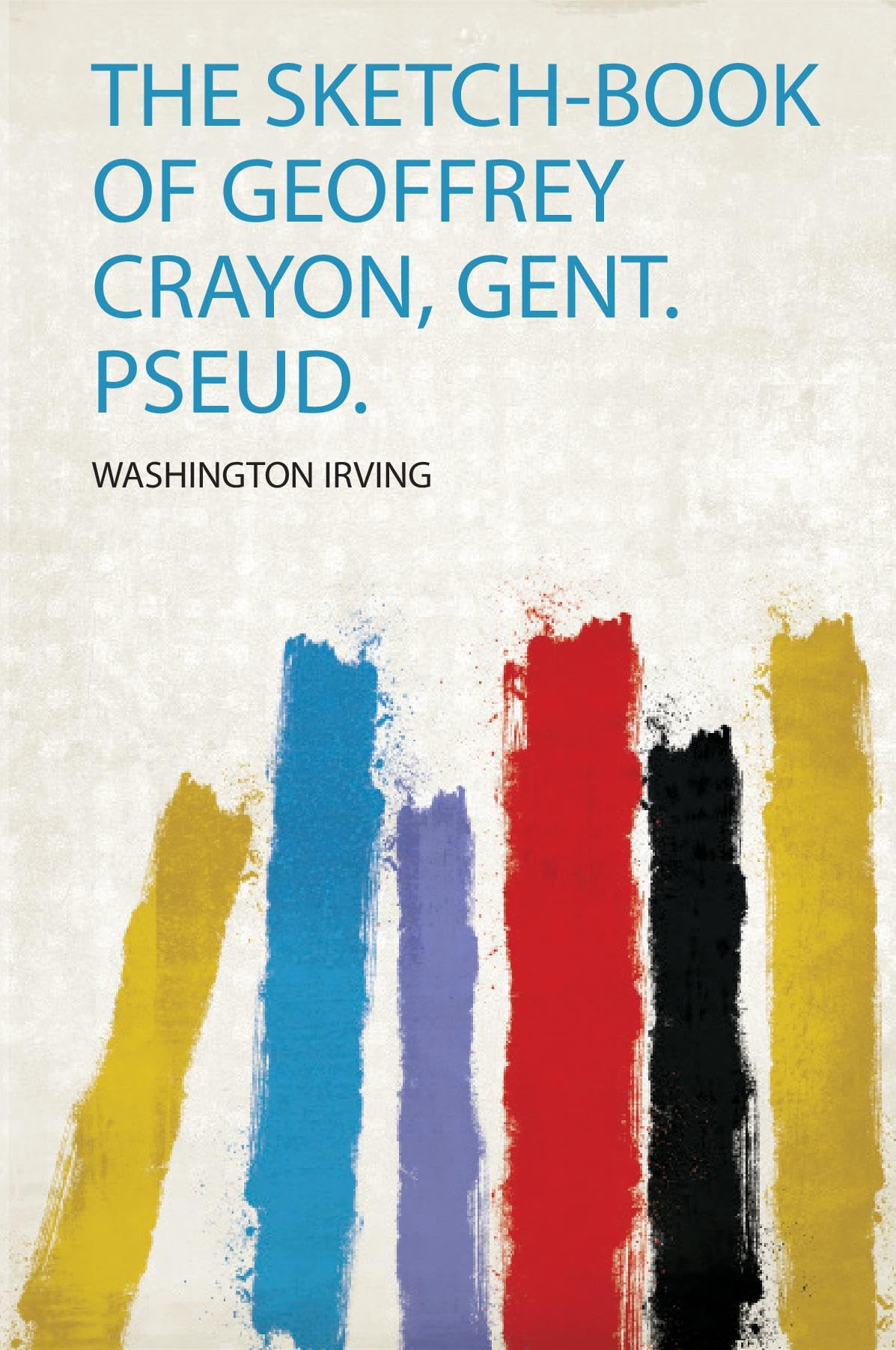The Sketch-Book of Geoffrey Crayon, Gent. Pseud. Essays & Short Stories