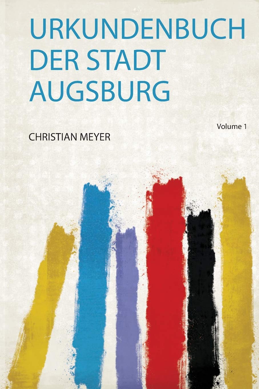 Urkundenbuch Der Stadt Augsburg Reference Books