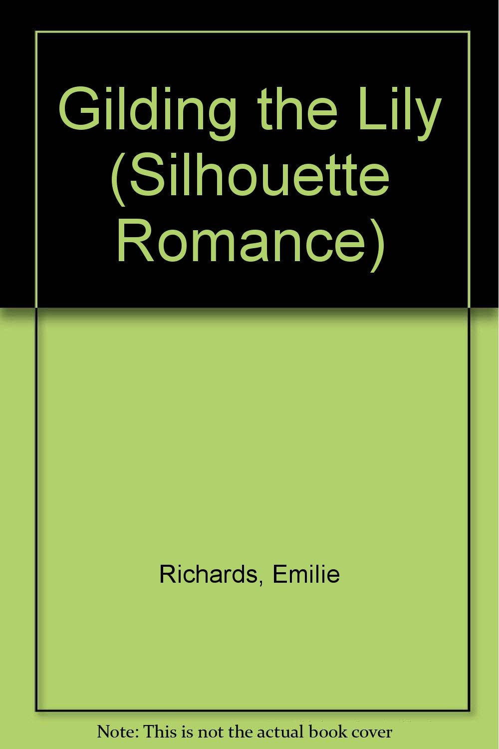 Gilding the Lily (Silhouette Romance, Band 401) Contemporary Romance