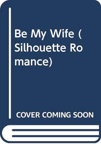 Be My Wife (Silhouette Romance, Band 792) Contemporary Romance