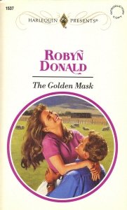 The Golden Mask (Harlequin Presents, Band 1537) Contemporary Romance