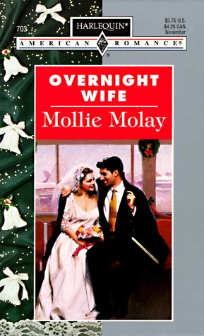 Overnight Wife (Harlequin American Romance, Band 703) Contemporary Romance