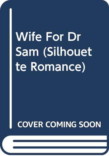 A Wife for Dr. Sam (Silhouette Romance, Band 1219) Contemporary Romance