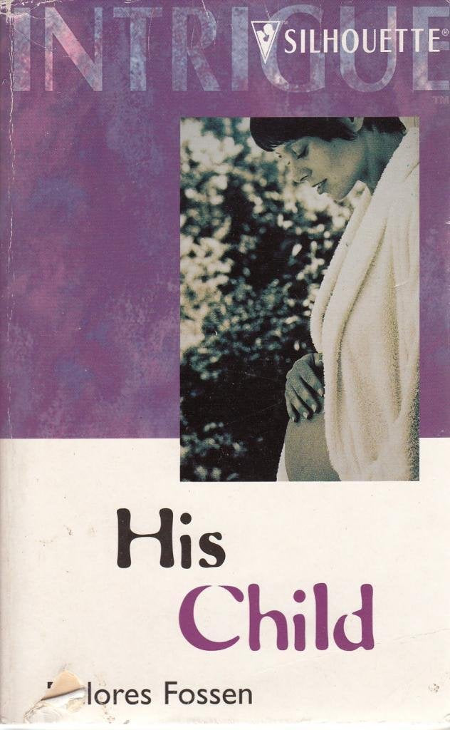 His Child (Harlequin Intrigue Series) Romantic Thrillers