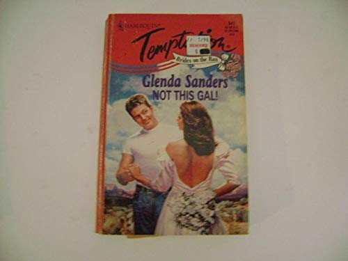 Not This Gal! (Harlequin Temptation , Vol 641) Books