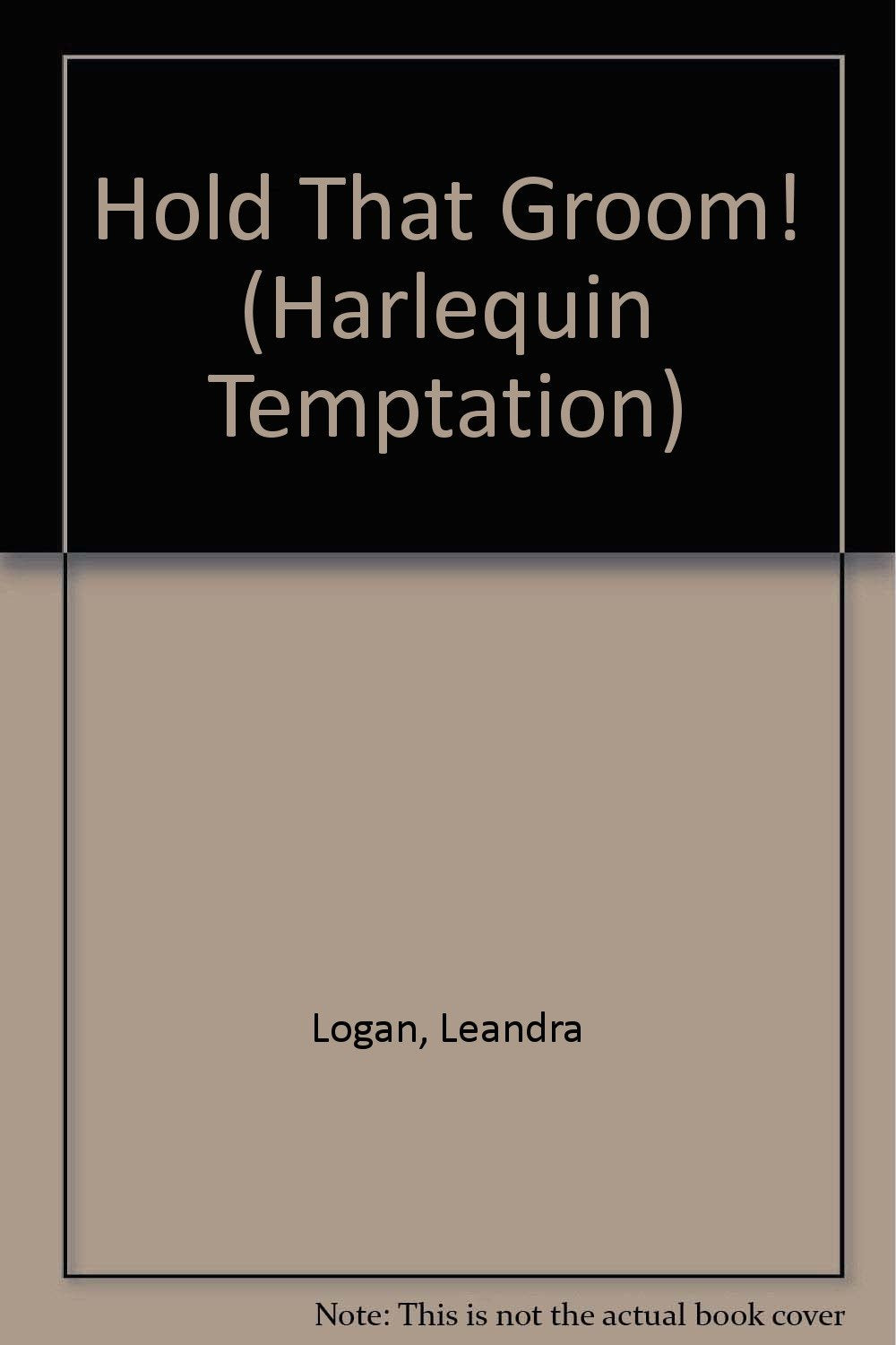 Hold That Groom! (Harlequin Temptation, Band 750) Books