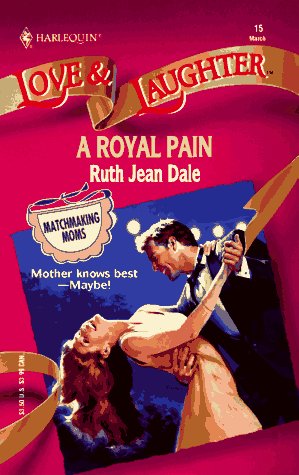 A Royal Pain (Love and Laughter Romance, Band 15) Contemporary Romance
