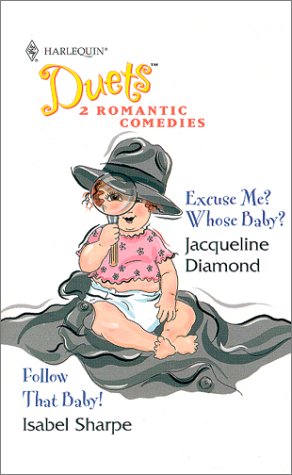 Excuse Me? Whose Baby? / Follow That Baby! (Duets, 44) Contemporary Romance