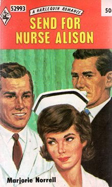 Send for Nurse Alison (originally Only Time Will Tell) (Harlequin Romance Ser. Books