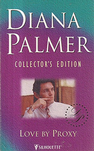 Love by Proxy (Diana Palmer Collector's Editions) Contemporary Romance