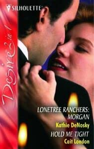 Lonetree Ranchers: Morgan: Lonetree Ranchers: Morgan (Lonetree Ranchers) / Hold Me Tight (Heartbreakers) book