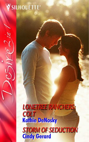 Lonetree Ranchers: Colt / Storm of Seduction: Lonetree Ranchers: Colt / Storm of Seduction (Silhouette Desire S.) Contemporary Romance