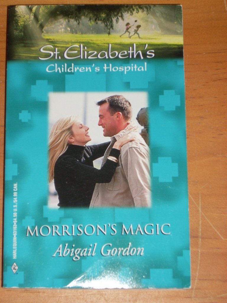 Morrison's Magic (Harlequin Romance St. Elizabeth's Children's Hospital, No. 5) Books