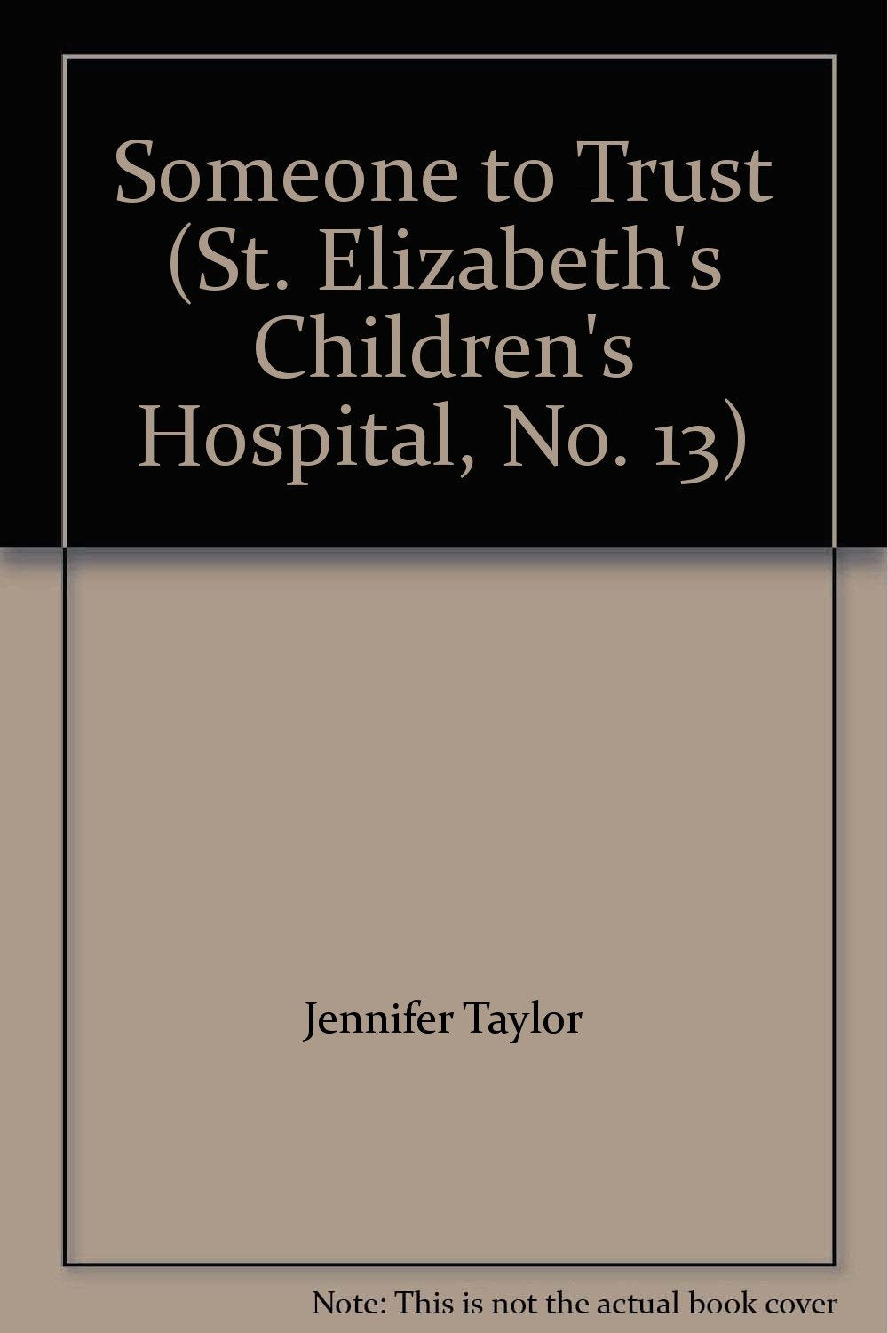 Someone to Trust (St. Elizabeth's Children's Hospital, No. 13) Books