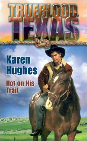 Hot on His Trail (Trueblood Texas, Band 11) Contemporary Romance
