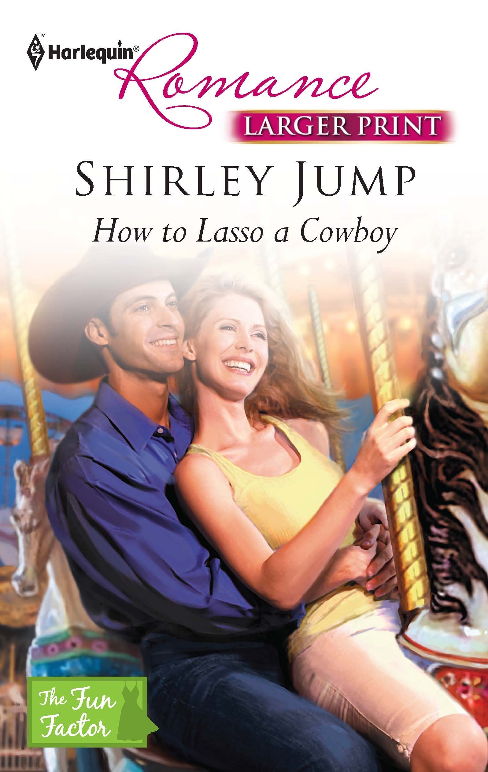 How to Lasso a Cowboy (Larger Print Harlequin Romance: The Fun Factor, Band 4233) Contemporary Romance