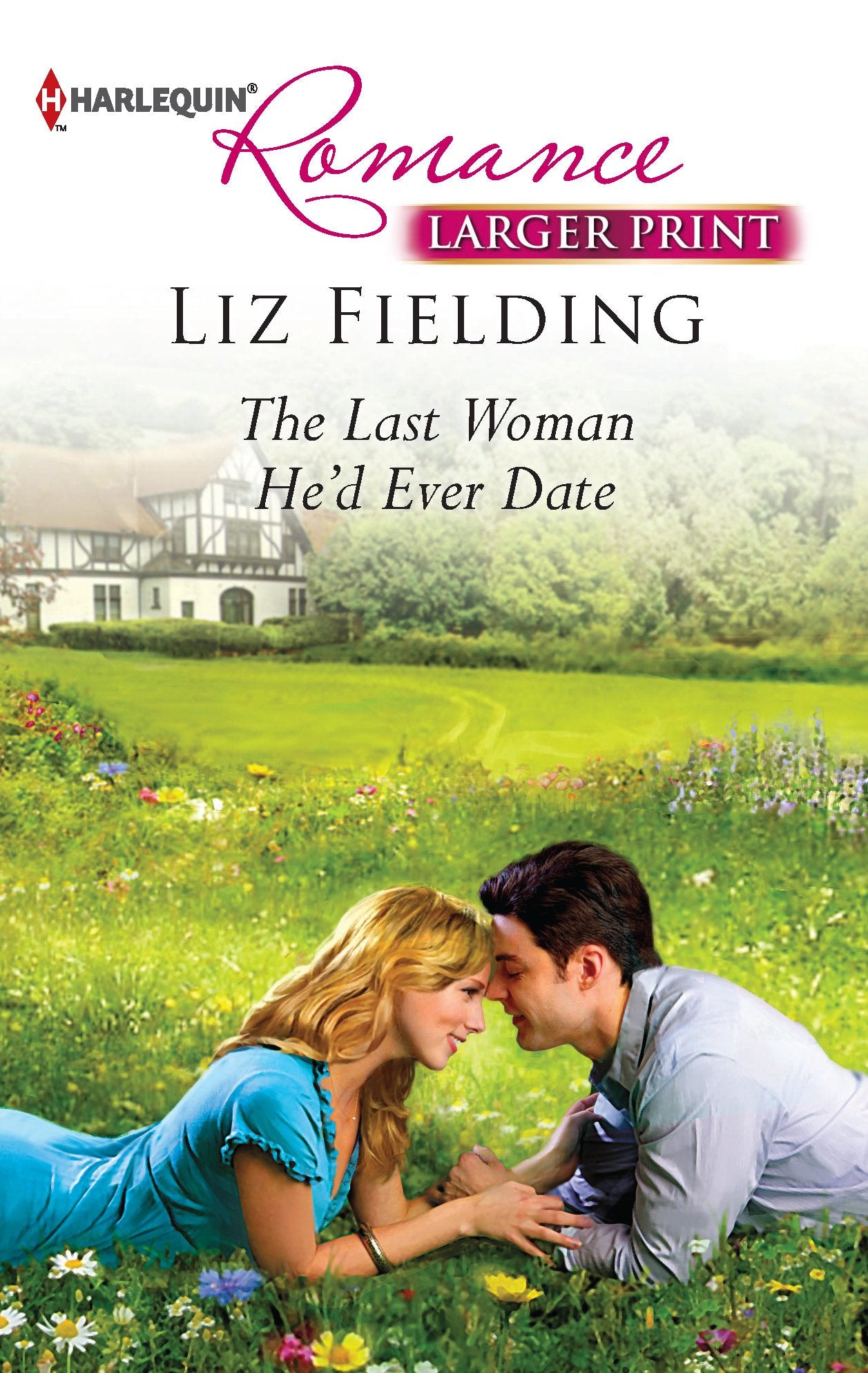 The Last Woman He'd Ever Date (Harlequin Romance, Band 4324) Contemporary literature