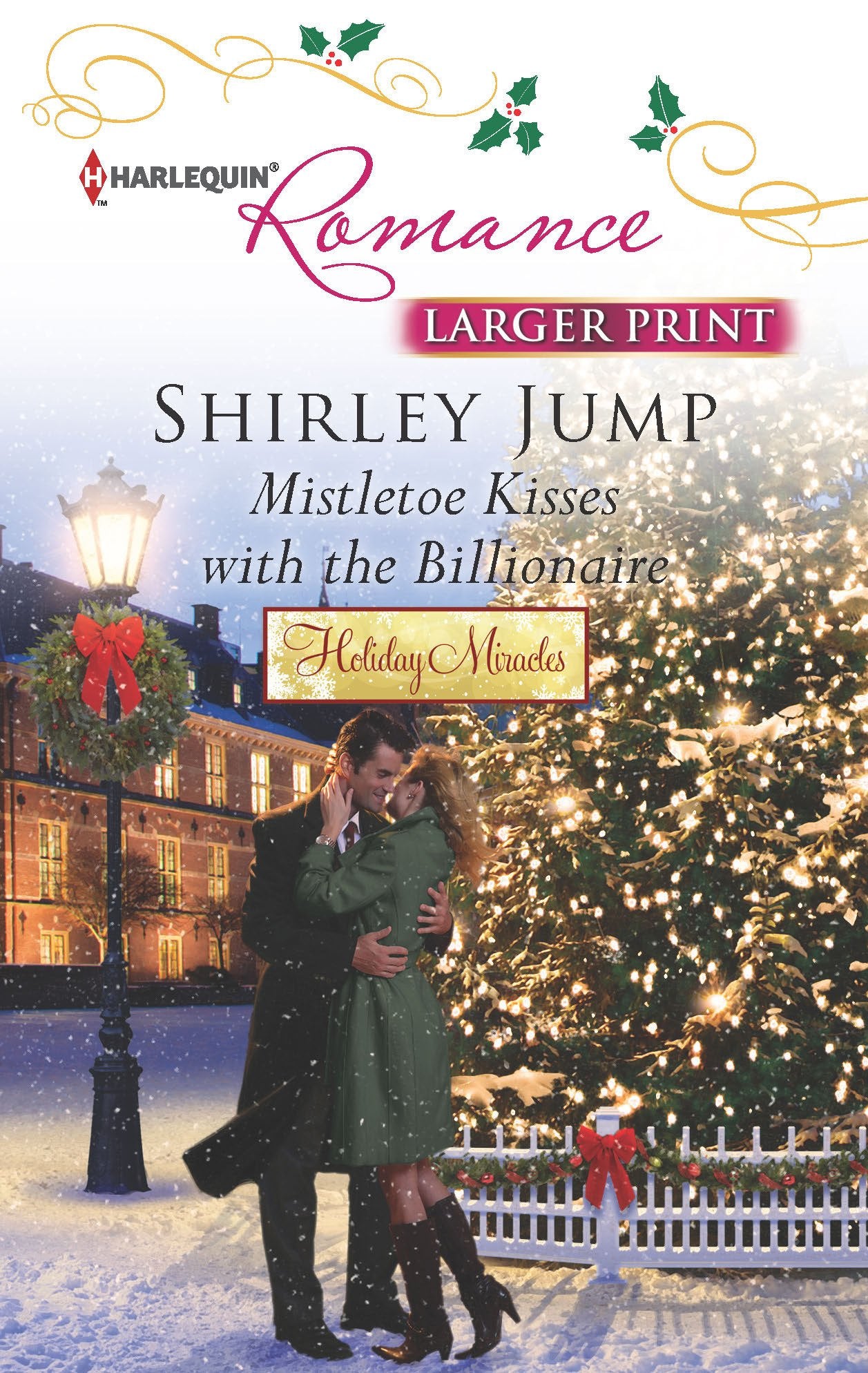 Mistletoe Kisses with the Billionaire (Holiday Miracles, 3, Band 4353) Contemporary literature