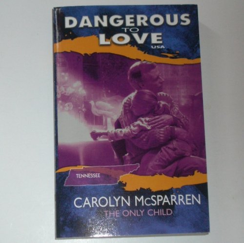 The Only Child (Dangerous To Love USA Tennessee, 42) Books
