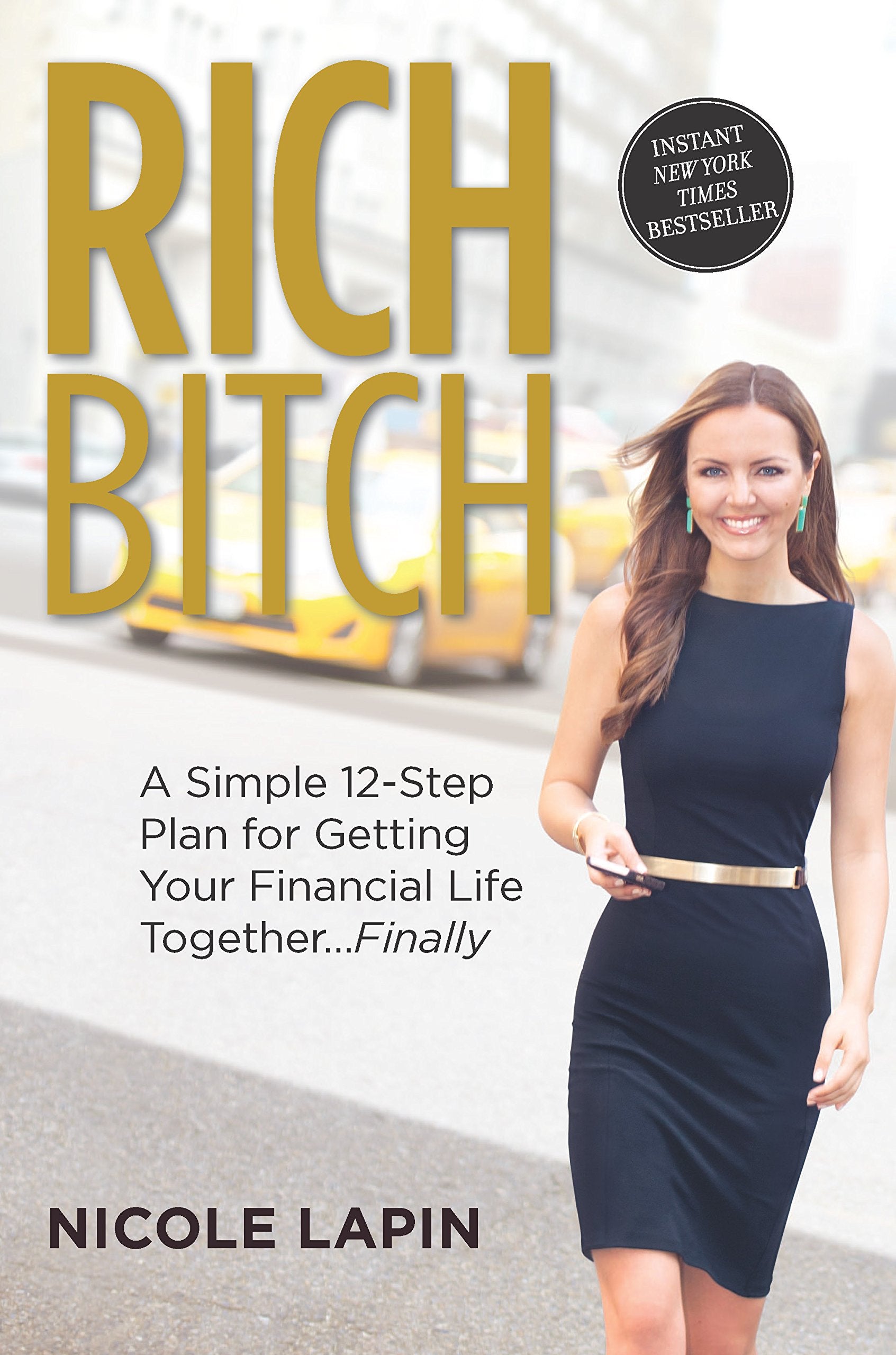 Rich Bitch: A Simple 12-Step Plan for Getting Your Financial Life Together...Finally Business, Finance & Career
