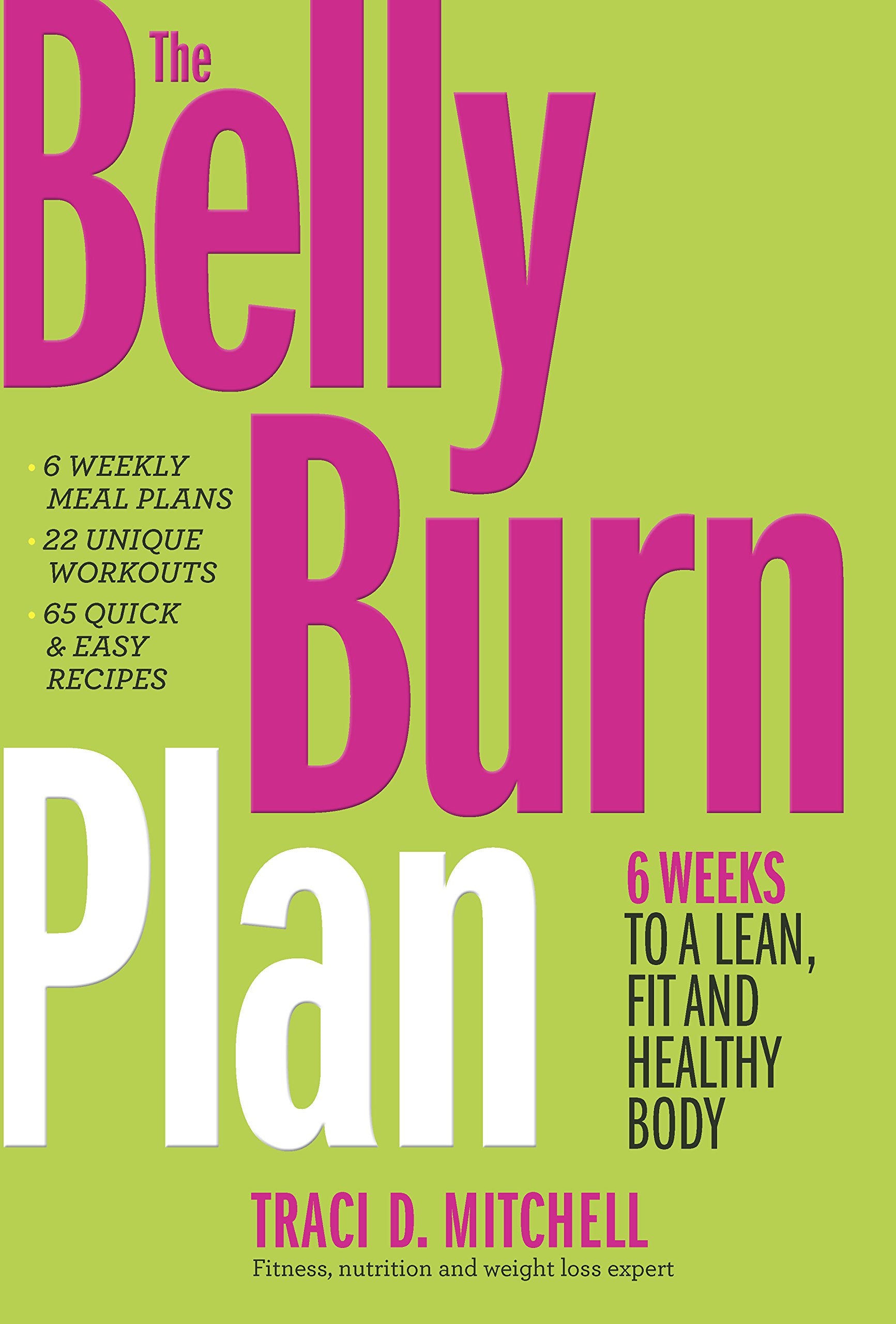 The Belly Burn Plan: Six Weeks to a Lean, Fit & Healthy Body Health, Nutrition & Fitness