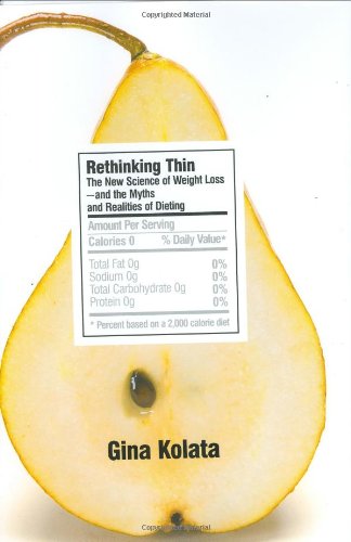 Rethinking Thin: The New Science of Weight Loss--and the Myths and Realities of Dieting Health, Nutrition & Fitness