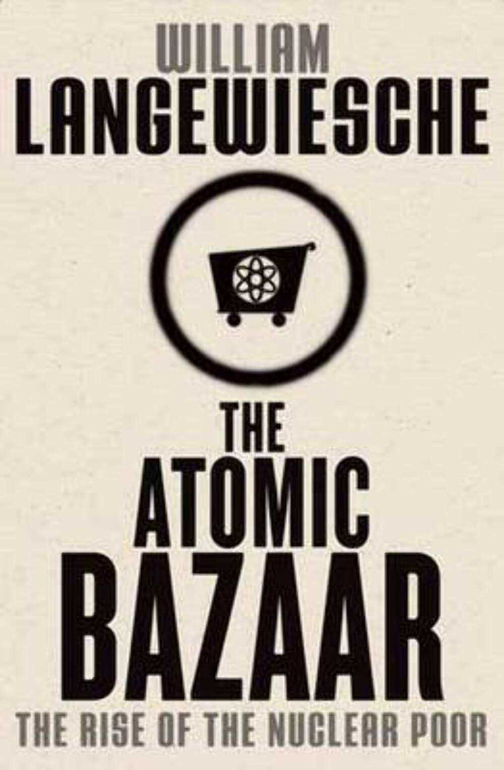 The Atomic Bazaar: The Rise of the Nuclear Poor Politics & History