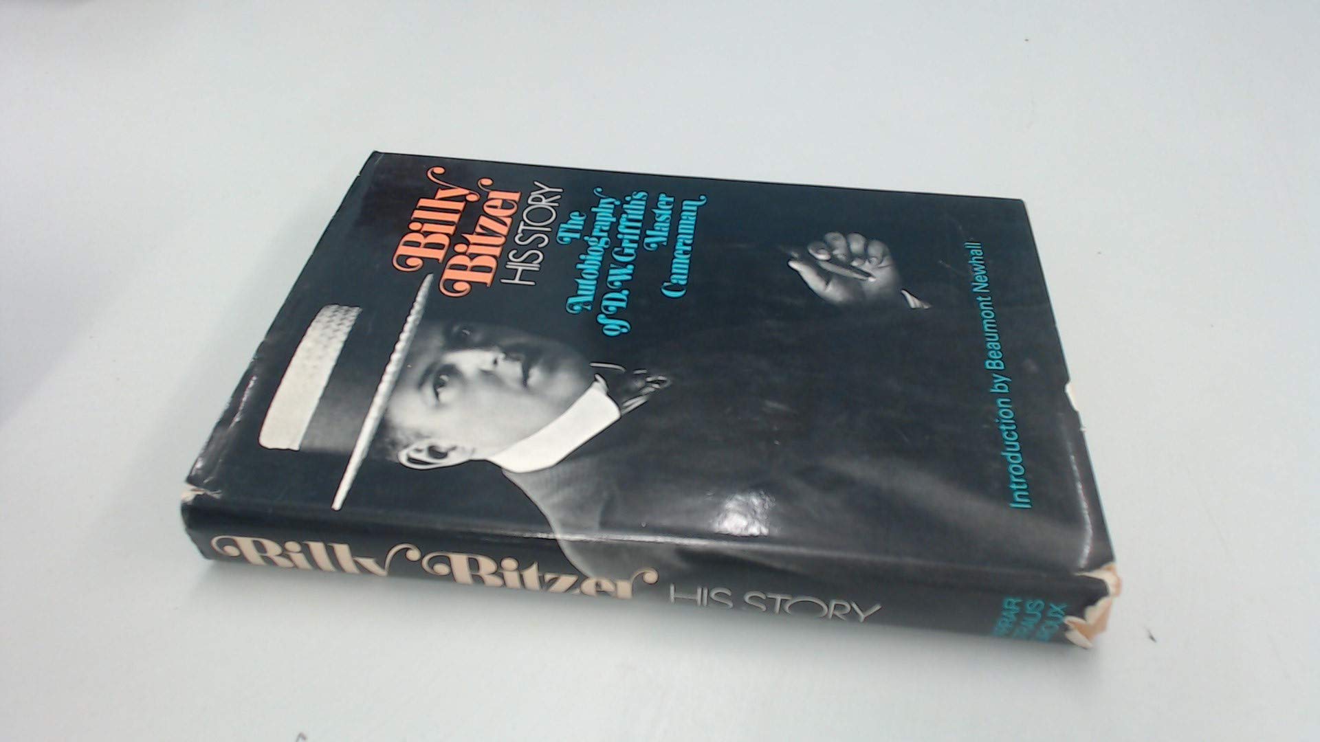 Billy Bitzer: His Story- The Autobiography of D.W. Griffith's Master Cameraman Books