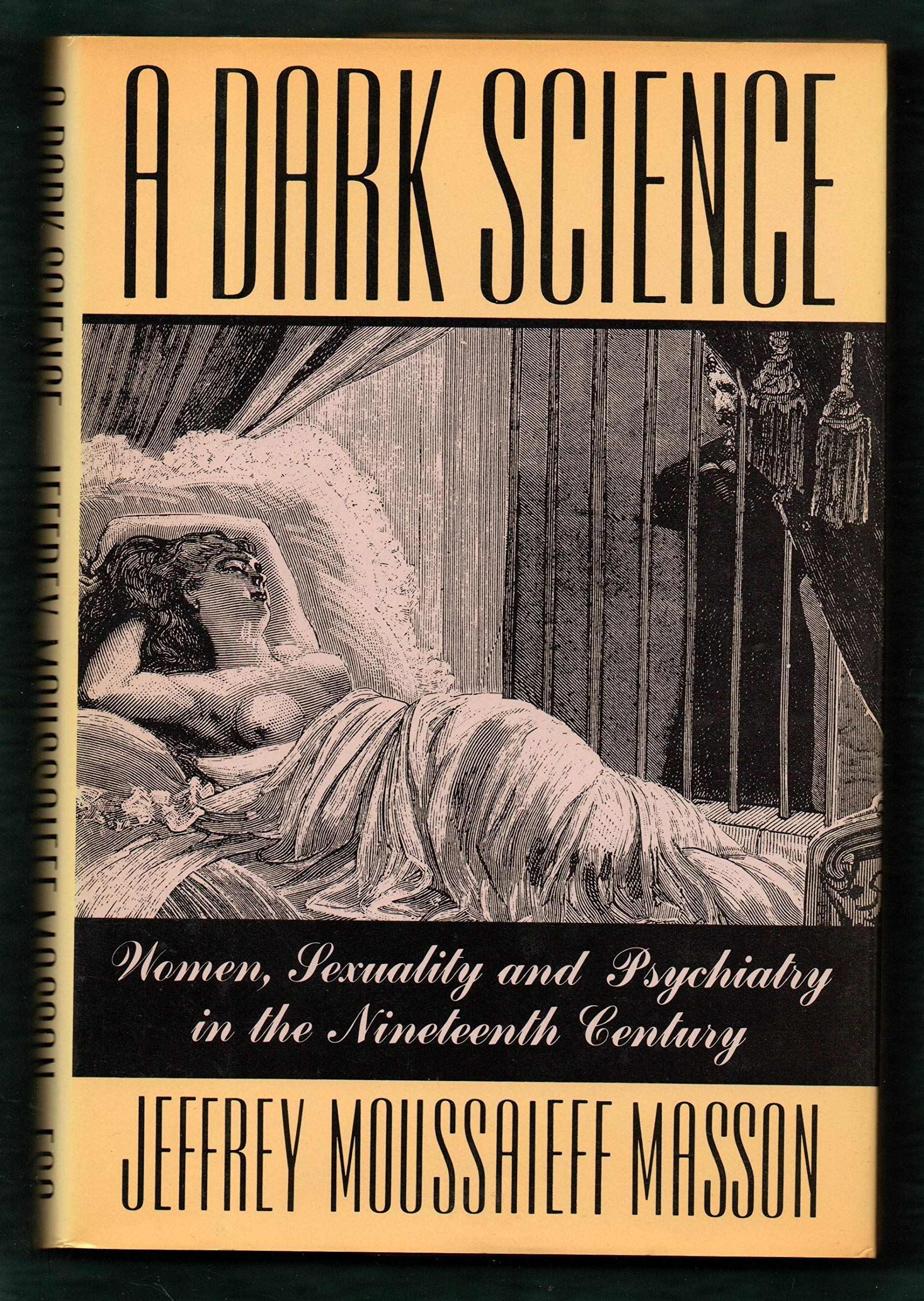 A Dark Science: Women, Sexuality and Psychiatry in the Nineteenth Century Medicine