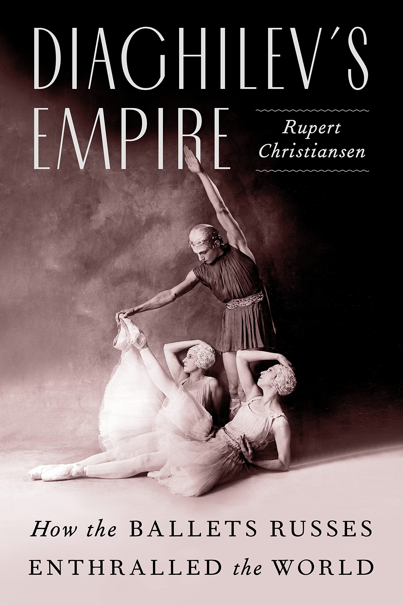 Diaghilev's Empire: How the Ballets Russes Enthralled the World Art & Literature