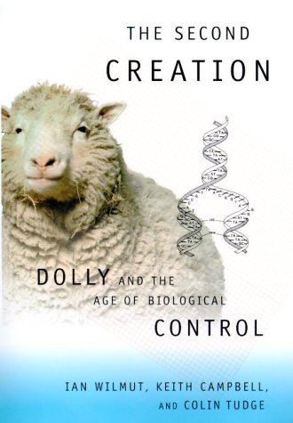 The Second Creation: Dolly and the Age of Biological Control book