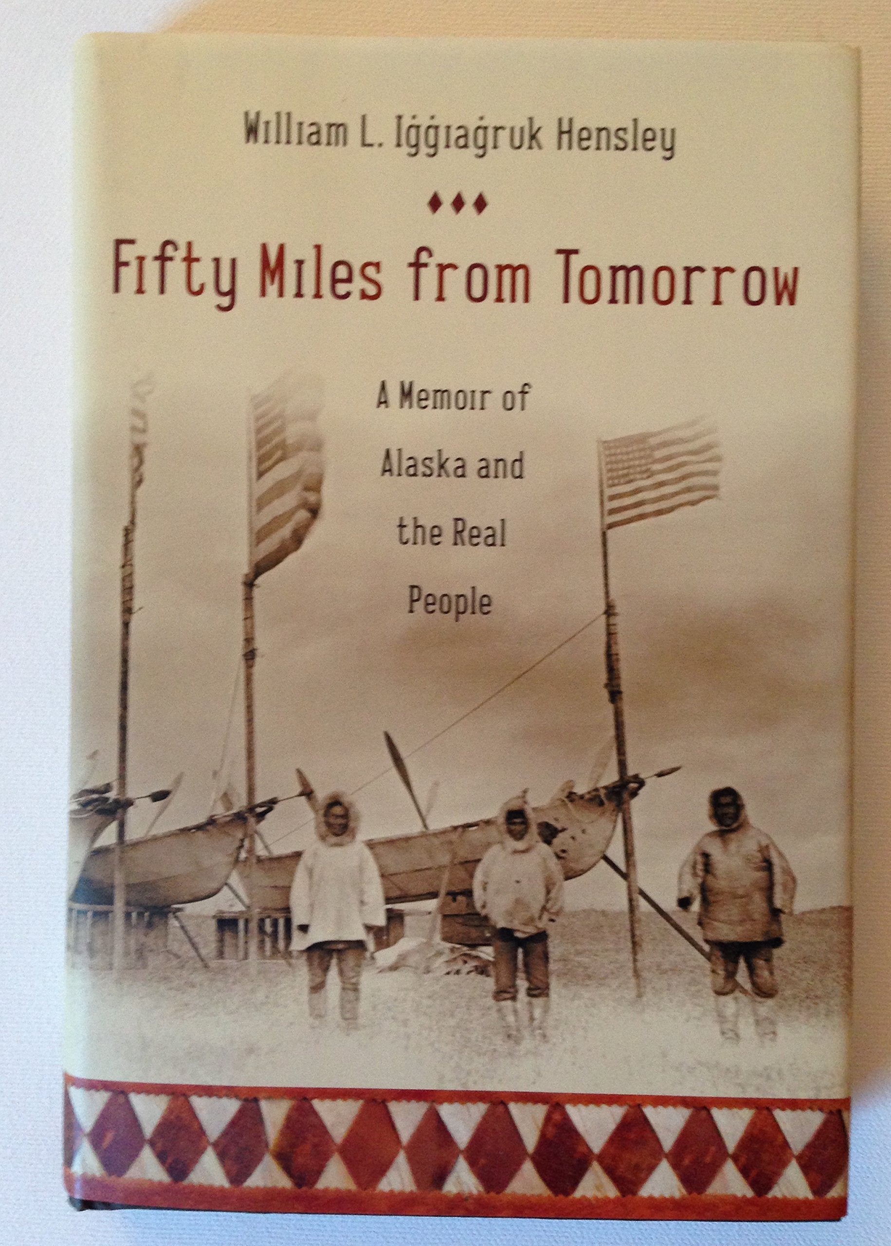 Fifty Miles from Tomorrow: A Memoir of Alaska and the Real People Memories