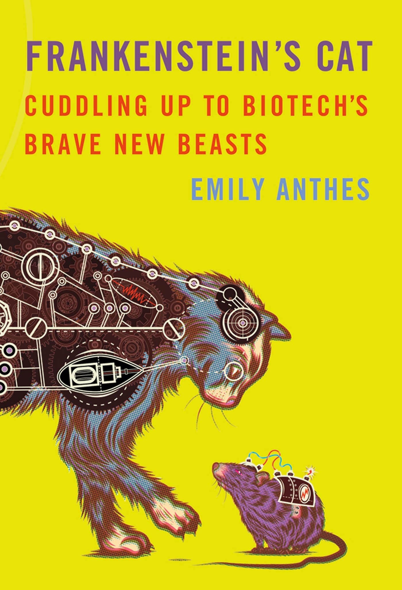 Frankenstein's Cat: Cuddling Up to Biotech's Brave New Beasts Business & Technology