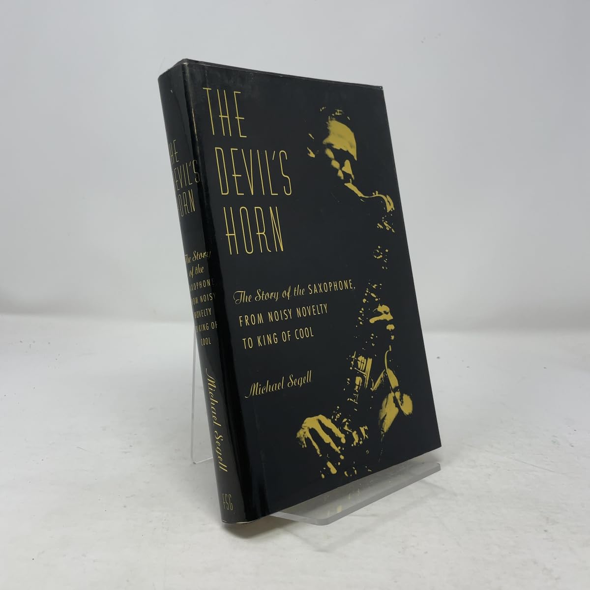 The Devil's Horn: The Story of the Saxophone, from Noisy Novelty to King of Cool book