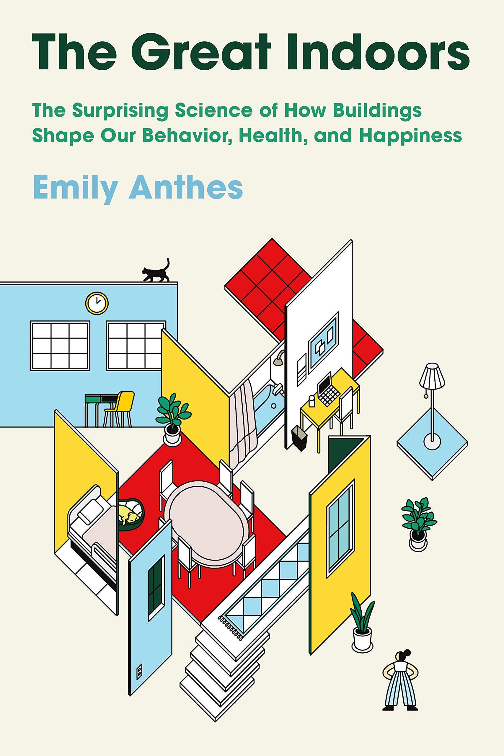 The Great Indoors: The Surprising Science of How Buildings Shape Our Behavior, Health, and Happiness Social Sciences