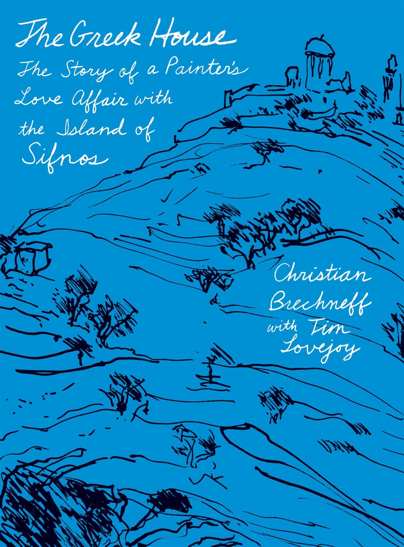 The Greek House: The Story of a Painter's Love Affair With the Island of Sifnos Art & Literature Books