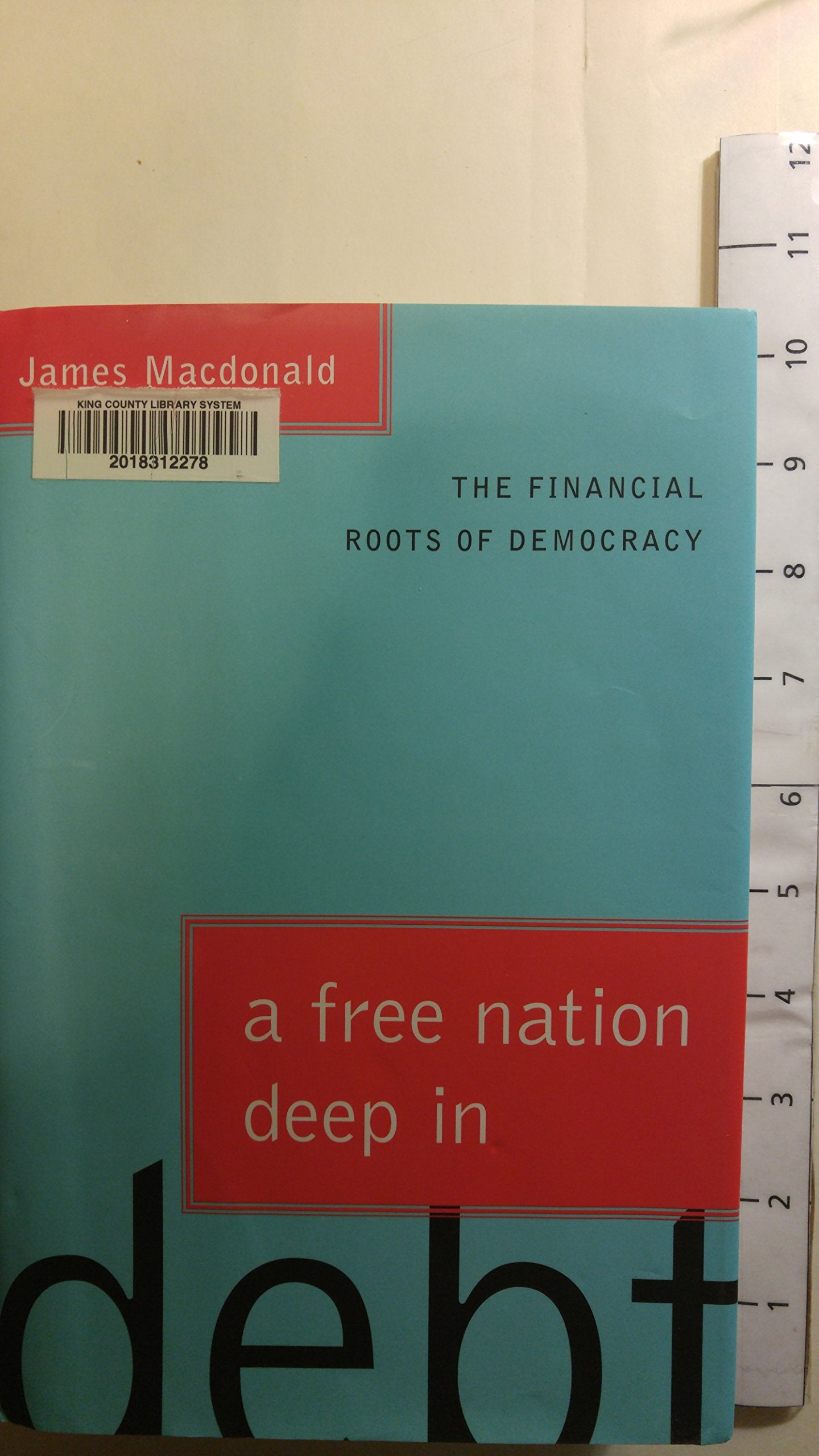 A Free Nation Deep in Debt: The Financial Roots of Democracy book