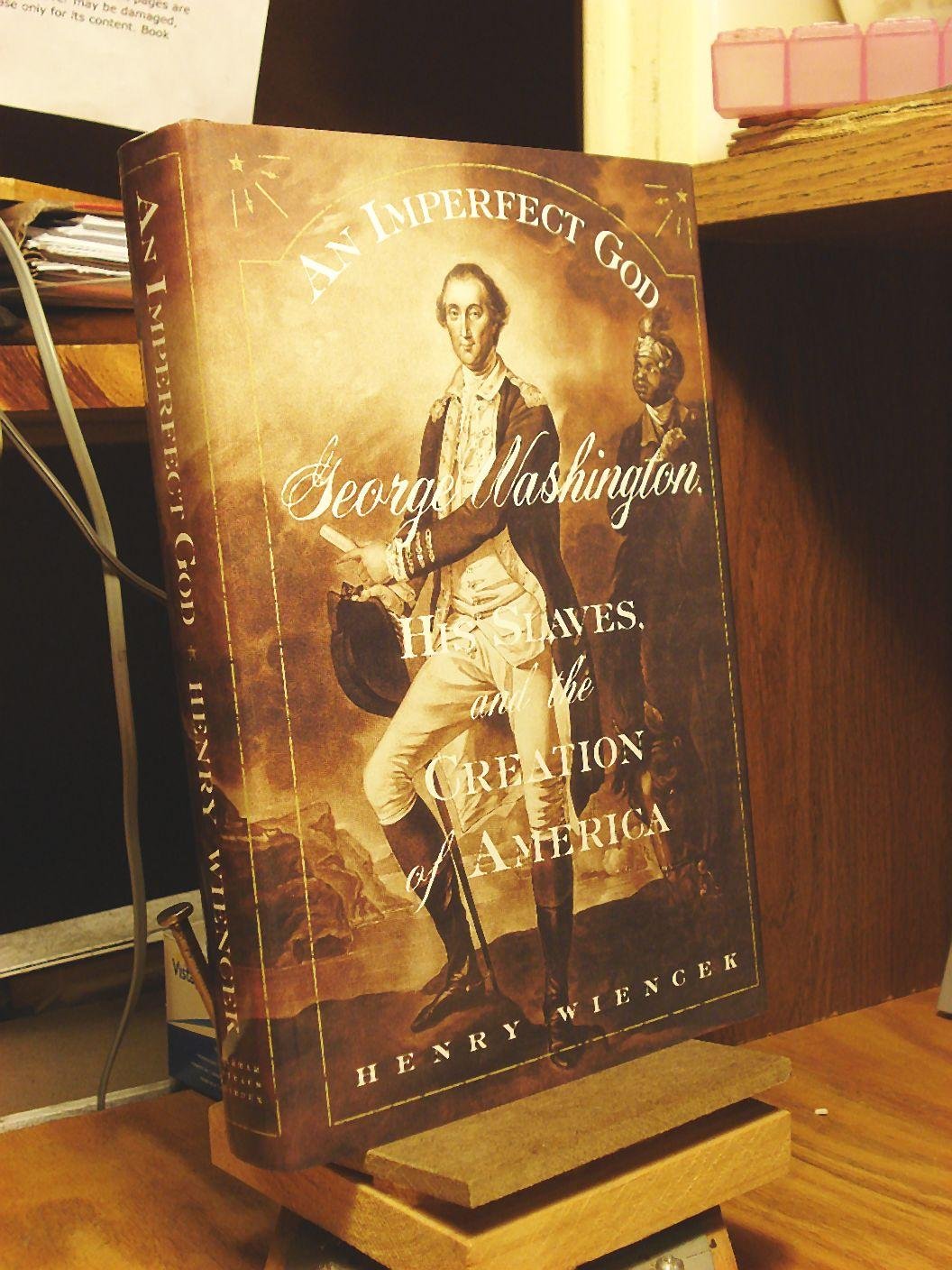 An Imperfect God: George Washington, His Slaves, and the Creation of America Social Sciences