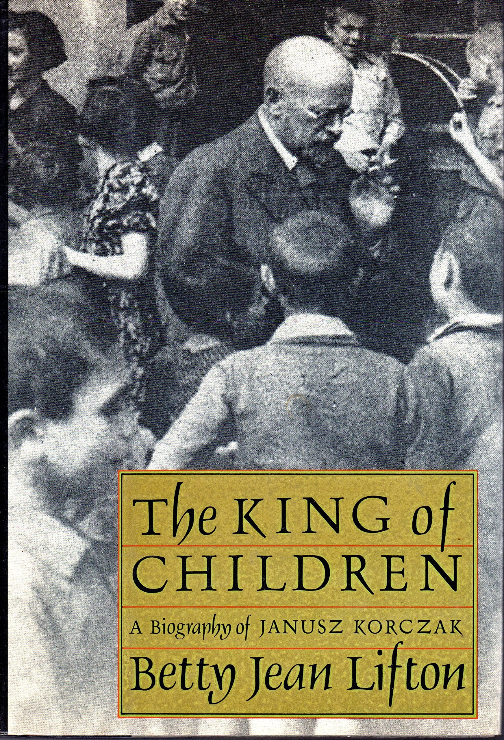 King of Children: A Biography of Janusz Korczak book