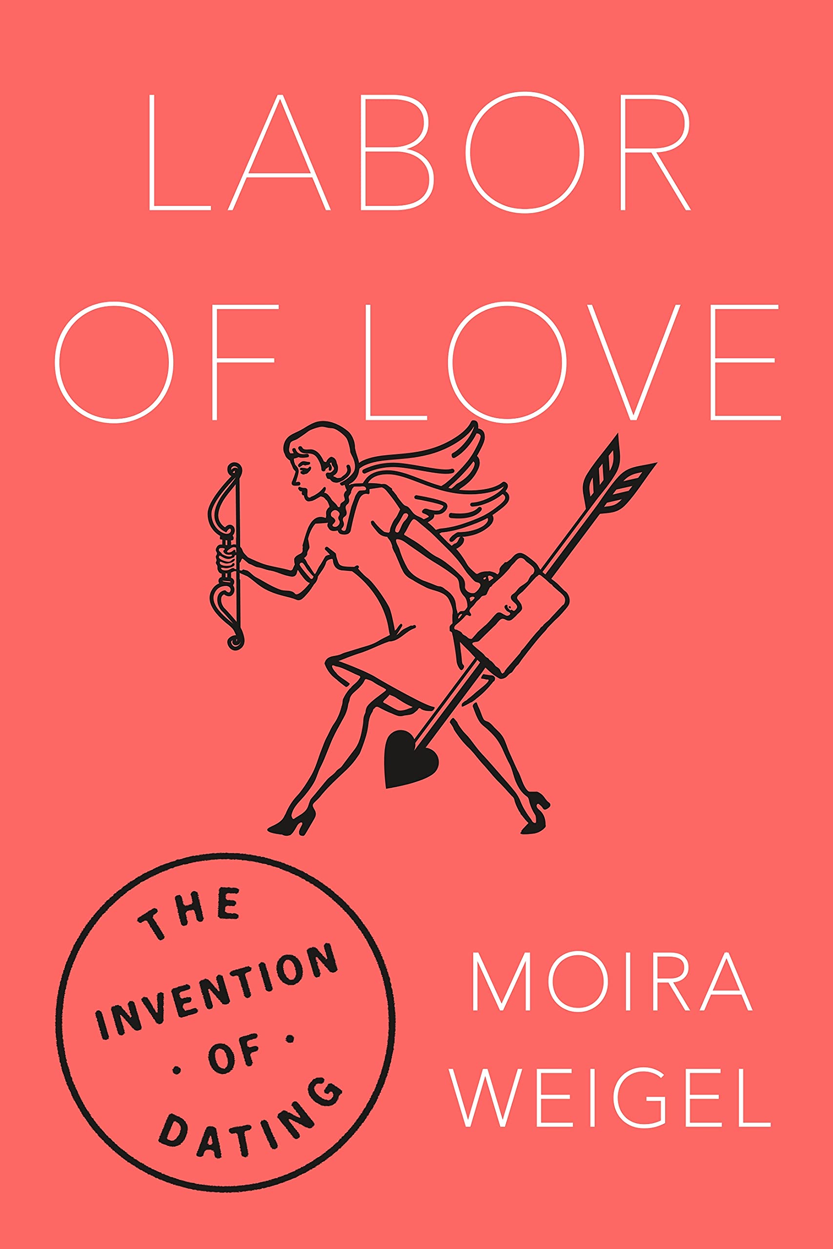 Labor of Love: The Invention of Dating Social Sciences