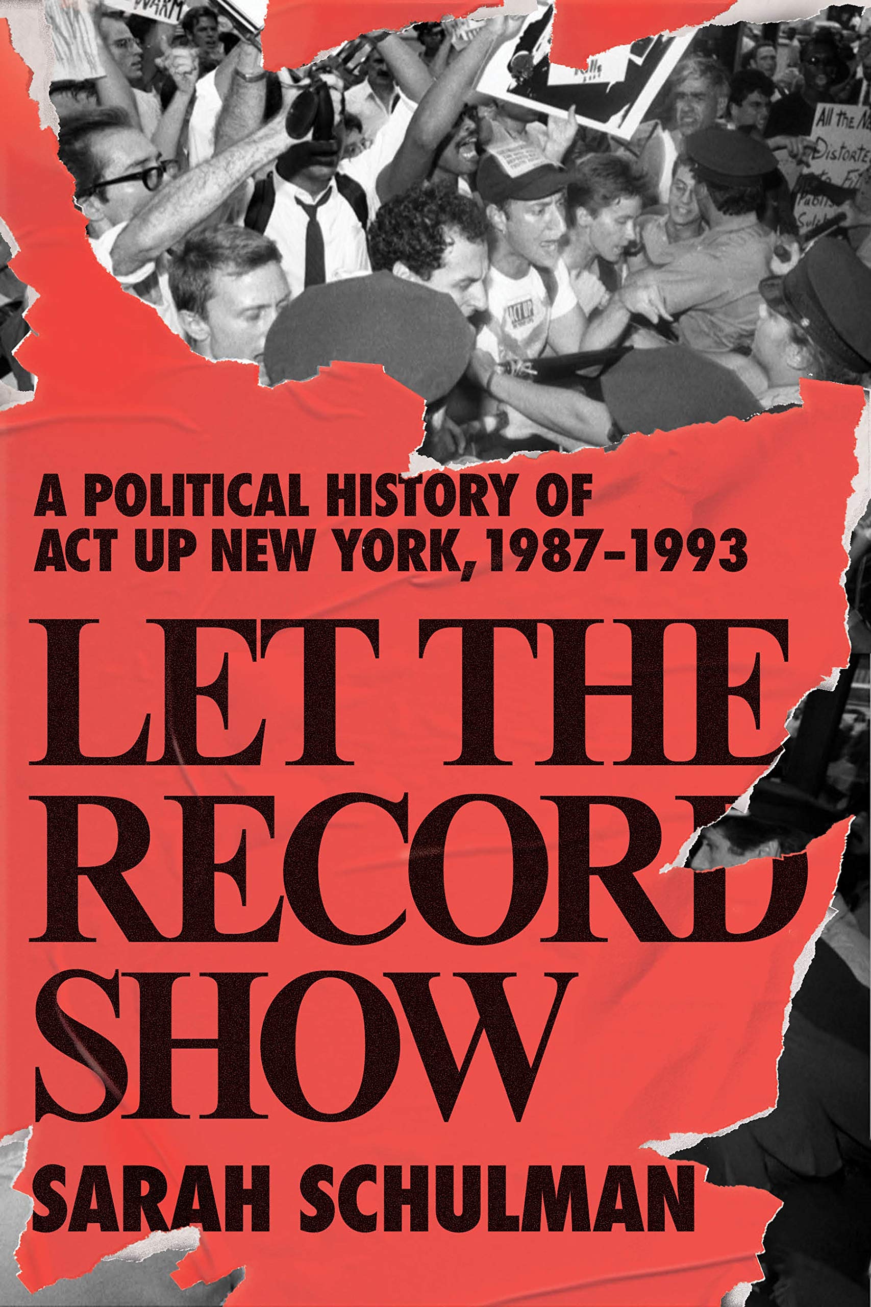 Let the Record Show: A Political History of Act Up New York, 1987-1993 Books